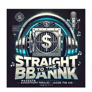 Straight to the bank freestyle ft mazesta ft SanAnthony Perales ft Jacob the kid (Explicit)