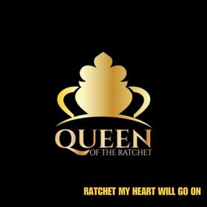 RATCHET MY HEART WILL GO ON (feat. Chelsea Regina) (Explicit)