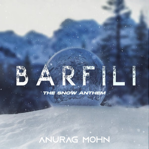 Barfili (The Snow Anthem)