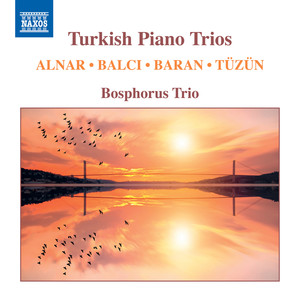 Piano Trios (Turkish) - ALNAR, H.F. / TÜZÜN, F. / BARAN, İ. / BALCI, O. (Bosphorus Trio)