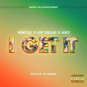 I Get It (feat. Cap Dollaz & Nory Swagg) [Explicit]