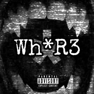 Wh*r3 (Explicit)