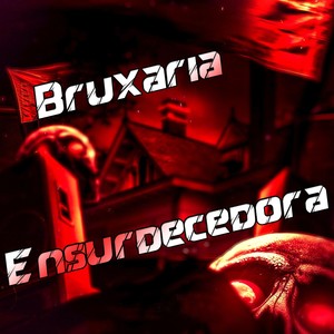 Bruxaria Ensurdecedora (Explicit)