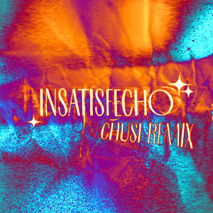 Insatisfecho (Chusi Remix)