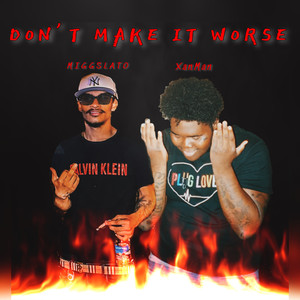 Don't Make It Worse (Explicit)