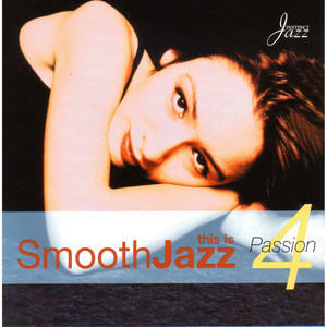 This Is Smooth Jazz 4: Passion