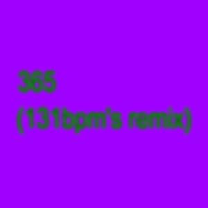 365 (131bpm's Remix)