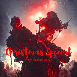 WASTE DEAD CHRISTMAS SPECIAL (Explicit)