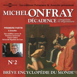 Michel Onfray - décadence, vol 2.1, Conquêtes et inquisition - brève encyclopédie du monde (volumes de 1 à 7)