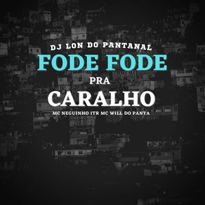 Fode Fode Pra Caralho (Explicit)