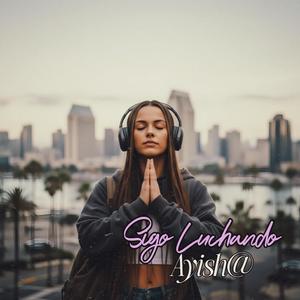 Sigo Luchando (feat. Ayish@)