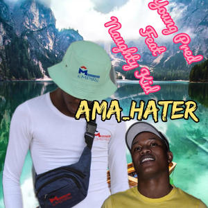 Ama_Hater (feat. Naughty Kid) [Explicit]