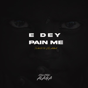 E Dey Pain Me (TRIBUTE TO MOHBAD ) [Explicit]