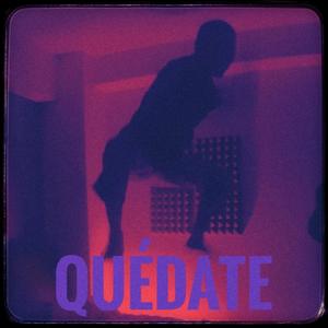 QUÉDATE