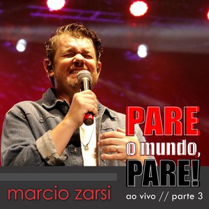 Pare o Mundo, Pare! (Ao Vivo - Parte 3)