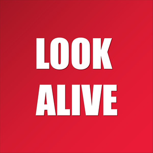 Look Alive