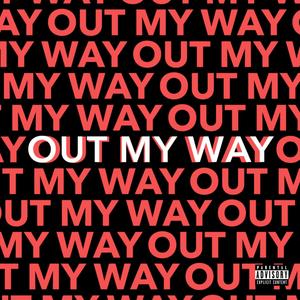 Out My Way (Explicit)