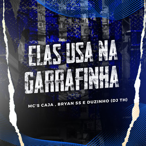 Elas Usa na Garrafinha (Explicit)