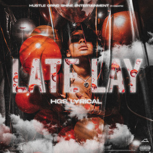HGS LYRICAL - Late Lay (Explicit)
