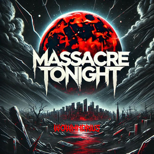 Massacre Tonight. (Explicit)