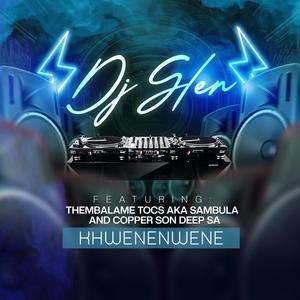 KHWENENWENE (feat. Thembalame Tocs a.k.a Sambula & Copper Son Deep SA) [Explicit]