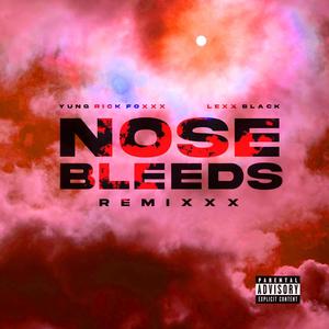 Nose Bleeds (Remixxx) (feat. Lexx Black) [Explicit]