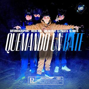 Quemando Un Bate (feat. Antonio Alkapone, El Mota, El Luquita & Milan Flay) [Explicit]