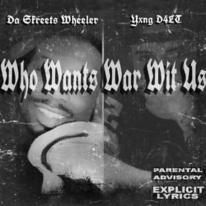 Who Wants War Wit Us (Explicit)