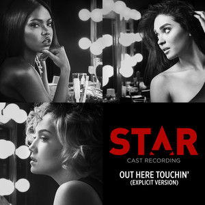 Out Here Touchin' (From “Star" Season 2) [Explicit]