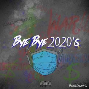 Bye Bye 2020's (Explicit)