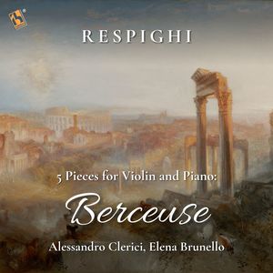 Respighi: 5 Pieces for Violin and Piano: No. 4, Berceuse