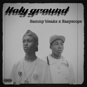 Holy Ground (feat. Easyscope) (Explicit)