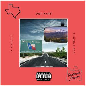 Dat Part (feat. O Double X) (Explicit)