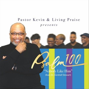 Psalms 100 (Nobody Like Him) [feat. Dr. Dorshell Stewart]