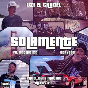 Solamente (feat. Rogelio Mc, GDay505, Nene Magico, Mix By K.C & SoundGod|Explicit)