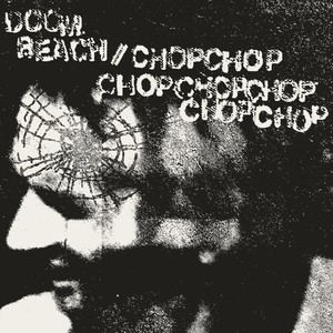 Doom Beach / Chop Chop Chop Chop Chop Chop Chop (Split) [Explicit]