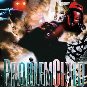 Problem Child (Explicit)