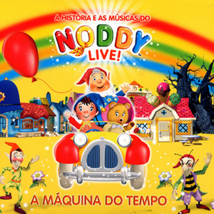 Noddy Live! A Máquina do Tempo