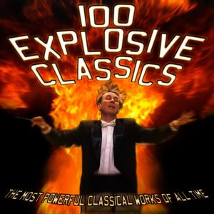 100 Explosive Classics: The Most Powerful Classical Works of All Time