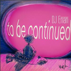 To Be Continued... (Explicit)