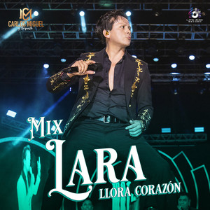 Mix Lara - Llora Corazon