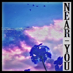 NEAR YOU