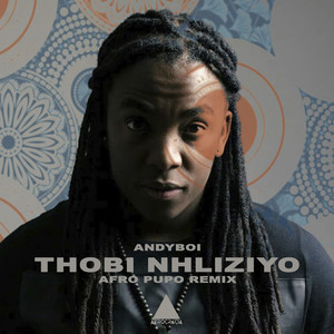 Thobi Nhliziyo (Afro Pupo Remix)