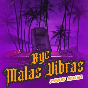 Bye malas vibras (feat. JM Barajas) [Explicit]