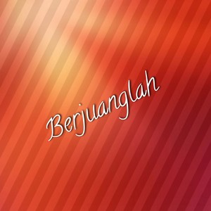 Berjuanglah