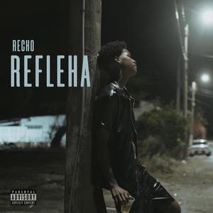 Refleha (feat. Recho) [Explicit]