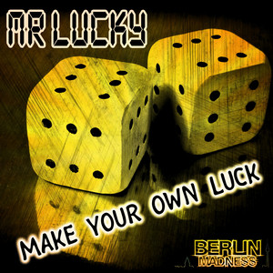 Make Your Own Luck