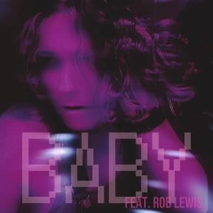 Baby (feat. Rob Lewis)