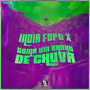 India Fdpt x Toma Um Banho de Chuva (Explicit)