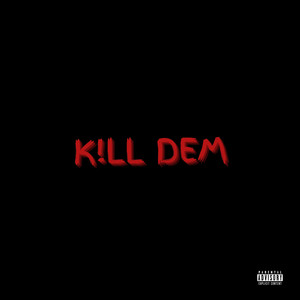 Kill dem (Explicit)